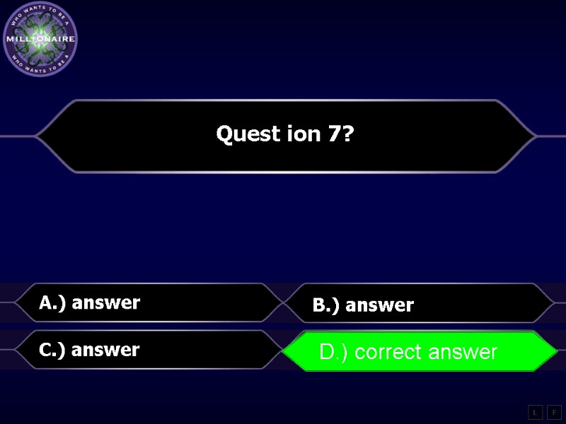 Quest ion 7?  A.) answer B.) answer C.) answer D.)  correct answer